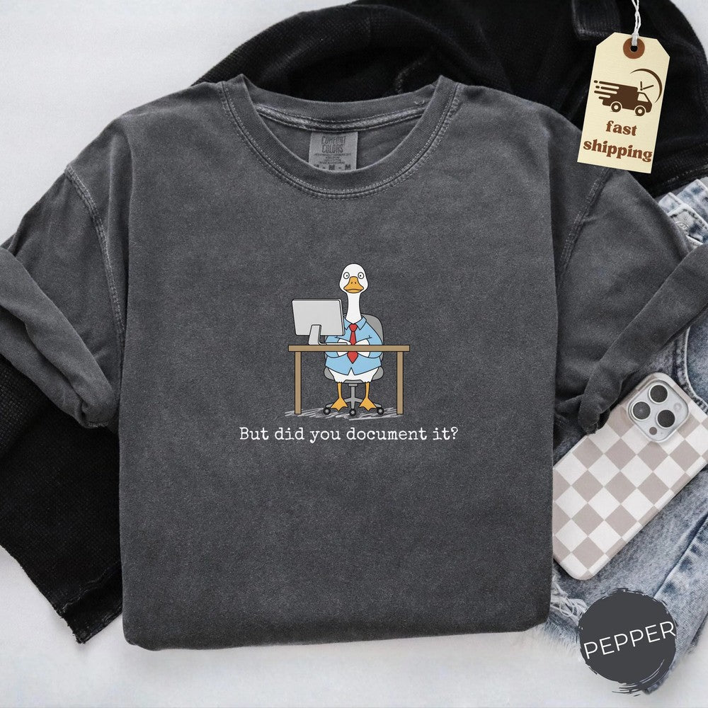Comfort Colors Goose Office Worker Shirt Funny Coworker Tee But Did You Document It Tshirt,Office Humor Gift Snarky Office Tee, Manager Shirt
