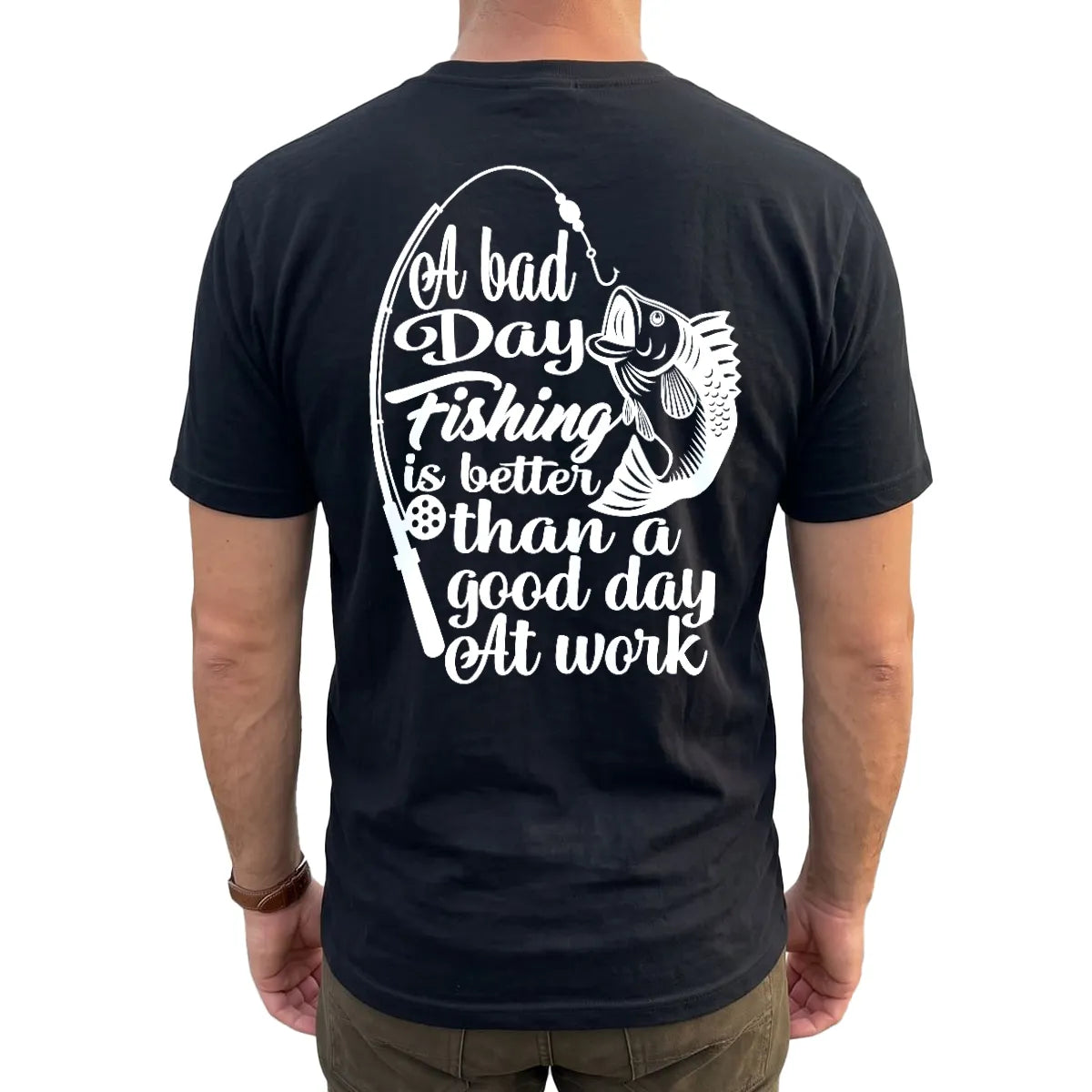 A Bad Day Fishing Is Better Than a Good Day at Work T-Shirt back print lifestyle mockup