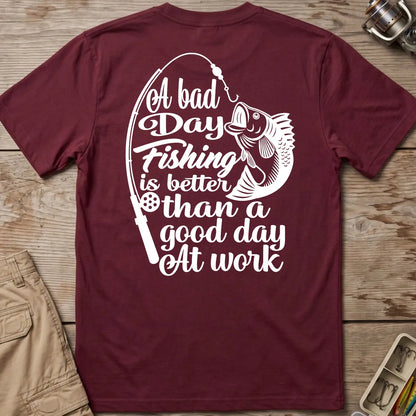 A Bad Day Fishing Is Better Than a Good Day at Work T-Shirt in Maroon