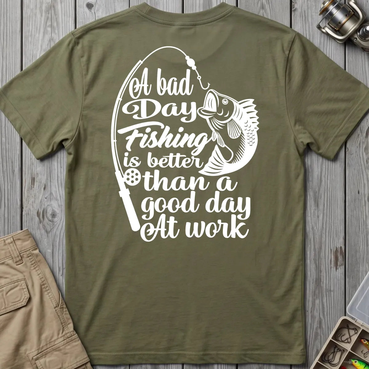 A Bad Day Fishing Is Better Than a Good Day at Work T-Shirt in Military Green