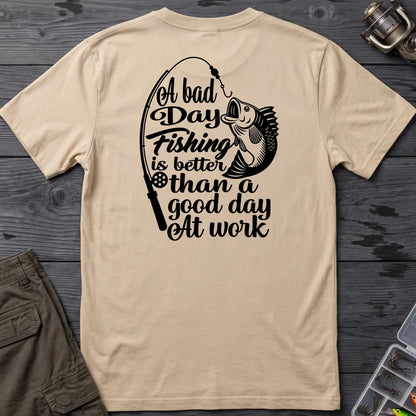 A Bad Day Fishing Is Better Than a Good Day at Work T-Shirt in Sand