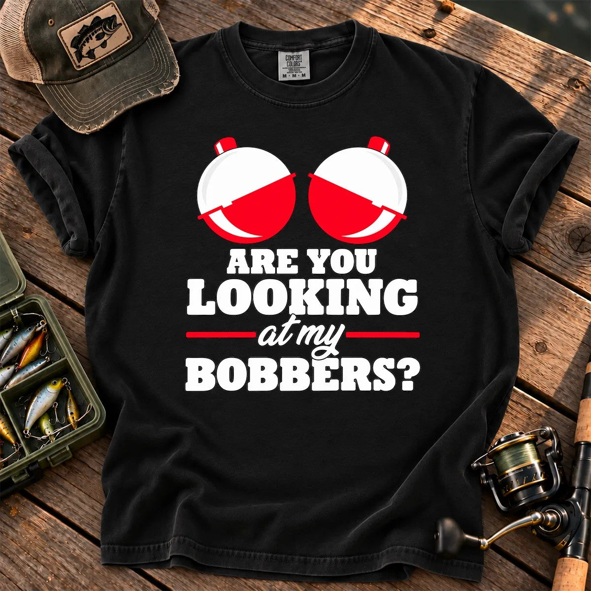 Are You Looking at My Bobbers T-Shirt in Black