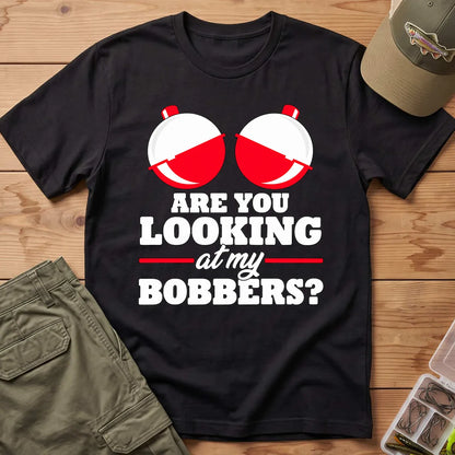 Are You Looking at My Bobbers T-Shirt in Black