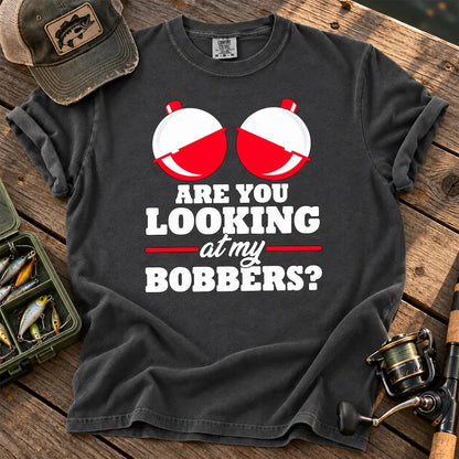 Are You Looking at My Bobbers T-Shirt in Pepper