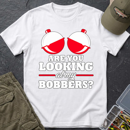 Are You Looking at My Bobbers T-Shirt in White