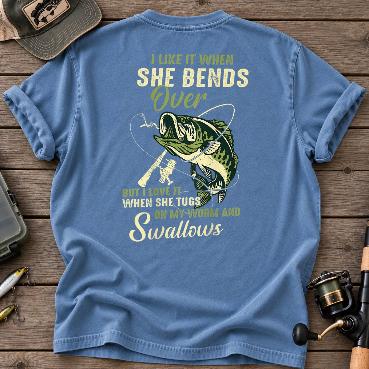 Bends Over, Tugs My Worm and Swallows Fishing T-Shirt in Blue Jean