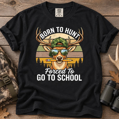 Born to Hunt Forced to Go to School T-Shirt in Black