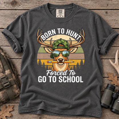 Born to Hunt Forced to Go to School T-Shirt in Pepper