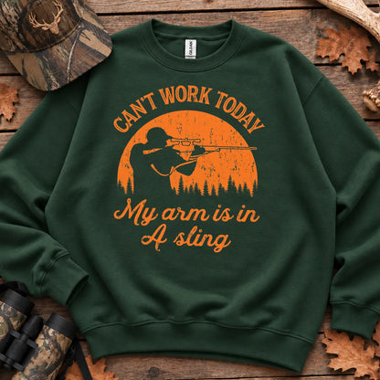 Cant Work My Arm Is in a Sling Sweatshirt in Forest Green