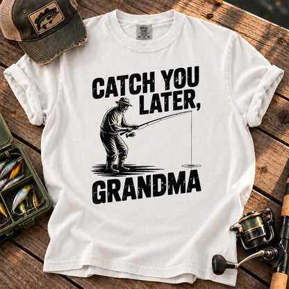 Catch You Later Grandma Fishing T-Shirt in White