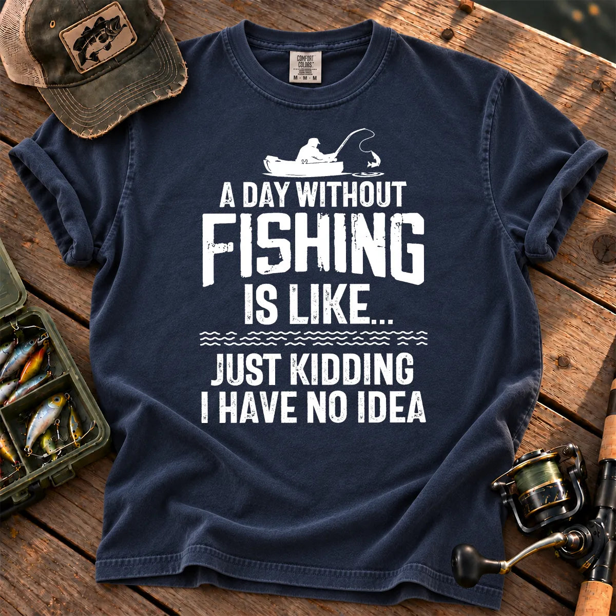 A Day Without Fishing Is Like… Just Kidding T-Shirt in True Navy