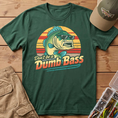 Don't Be a Dumb Bass T-Shirt in Forest Green