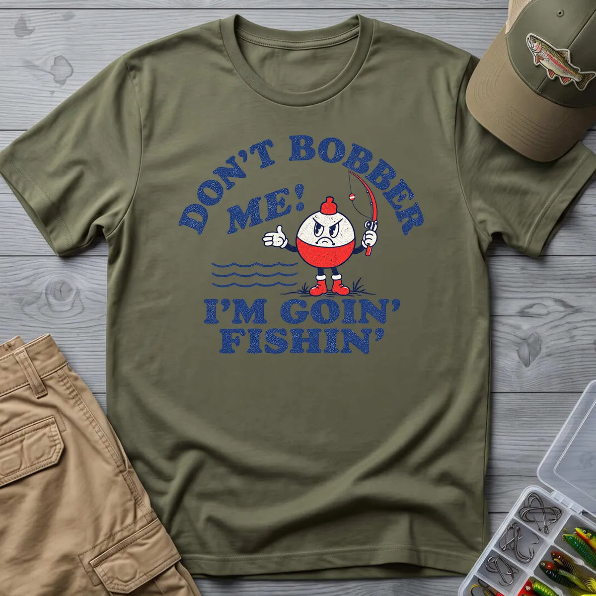 Don't Bobber Me I'm Going Fishing T-Shirt in Military Green