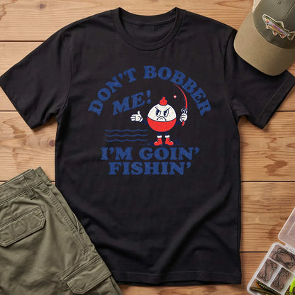 Don't Bobber Me I'm Going Fishing T-Shirt in Black