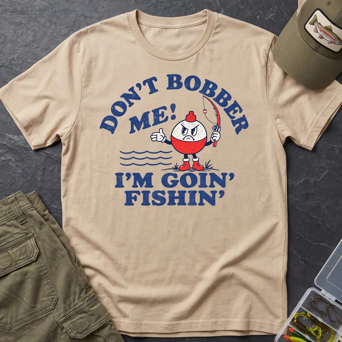 Don't Bobber Me I'm Going Fishing T-Shirt in Sand