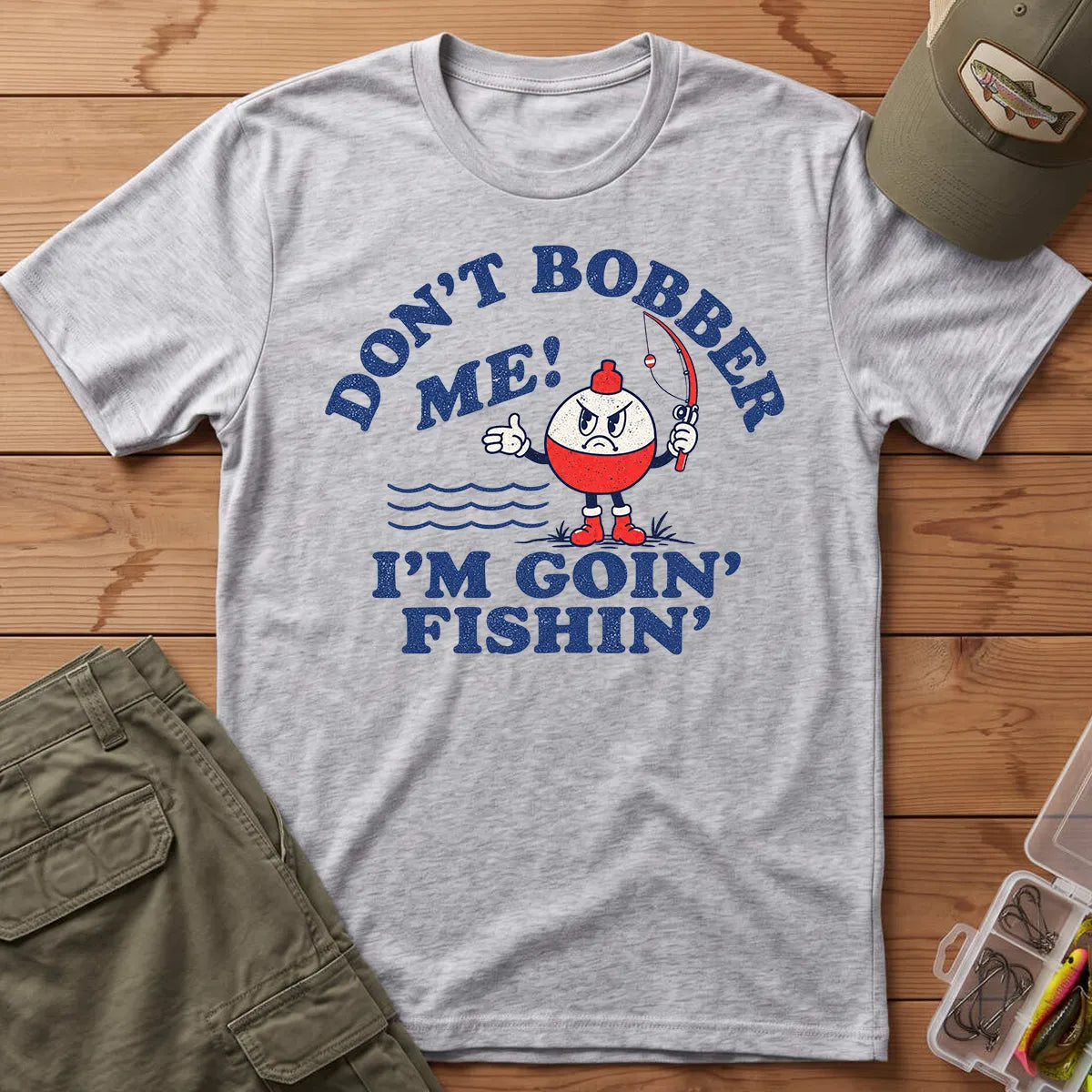 Don't Bobber Me I'm Going Fishing T-Shirt in Sport Grey