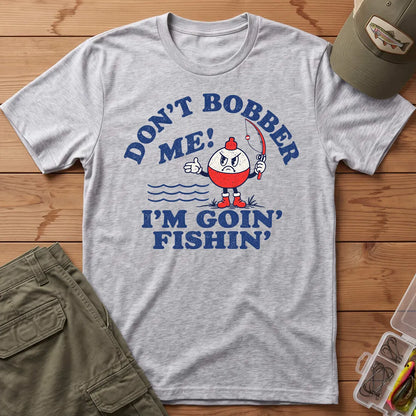Don't Bobber Me I'm Going Fishing T-Shirt in Sport Grey