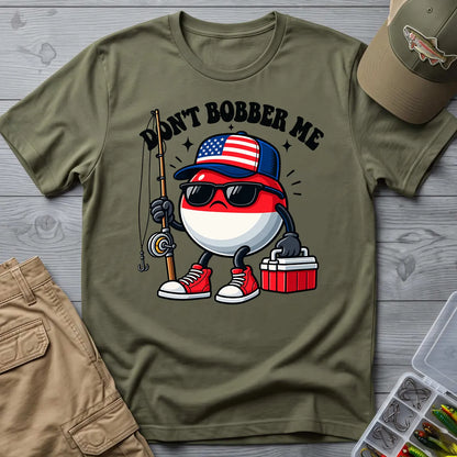 Don't Bobber Me Patriotic T-Shirt in Military Green