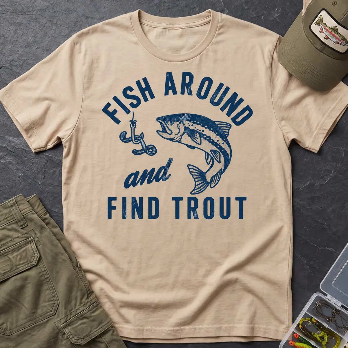 Fish Around and Find Trout T-Shirt in Sand