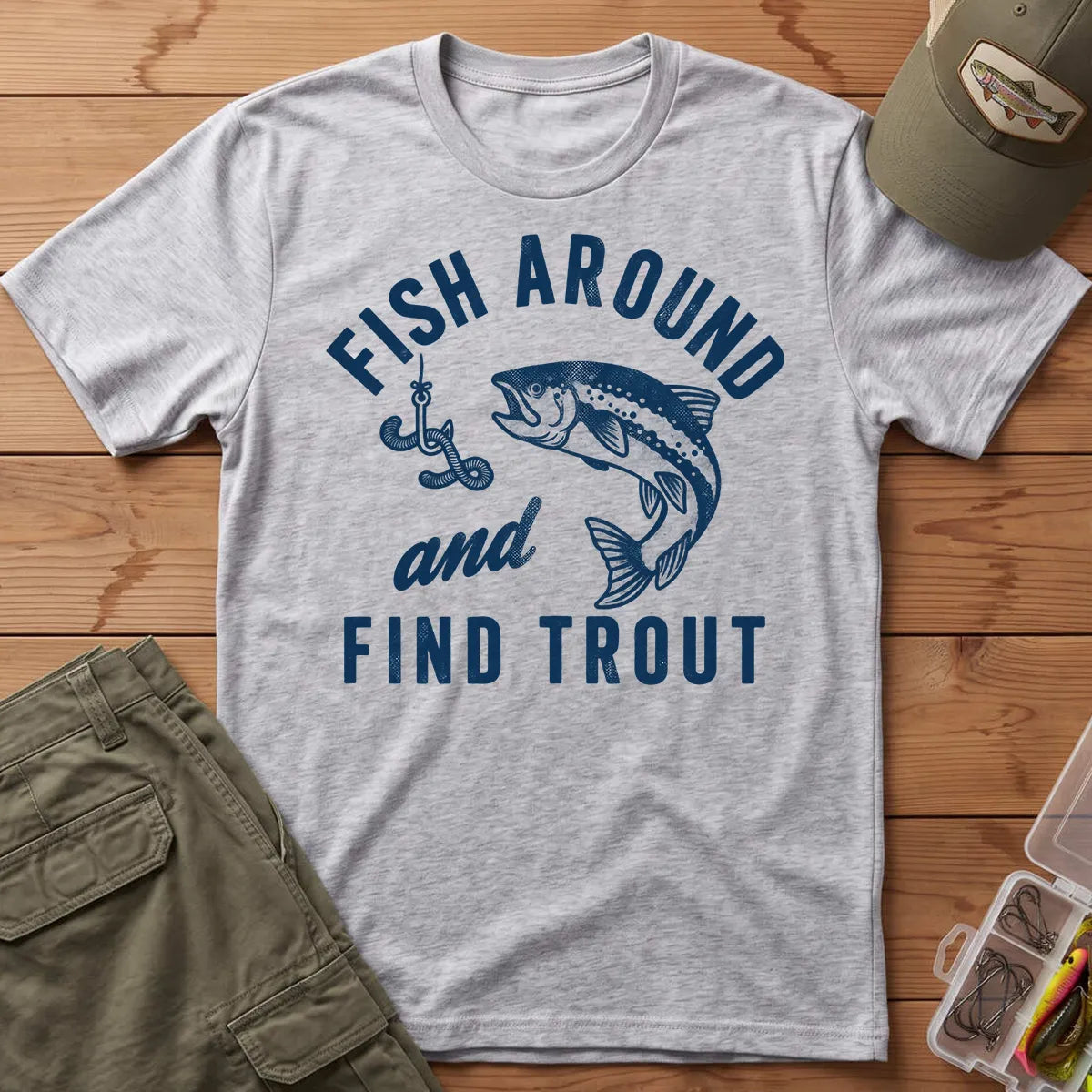 Fish Around and Find Trout T-Shirt in Sport Grey