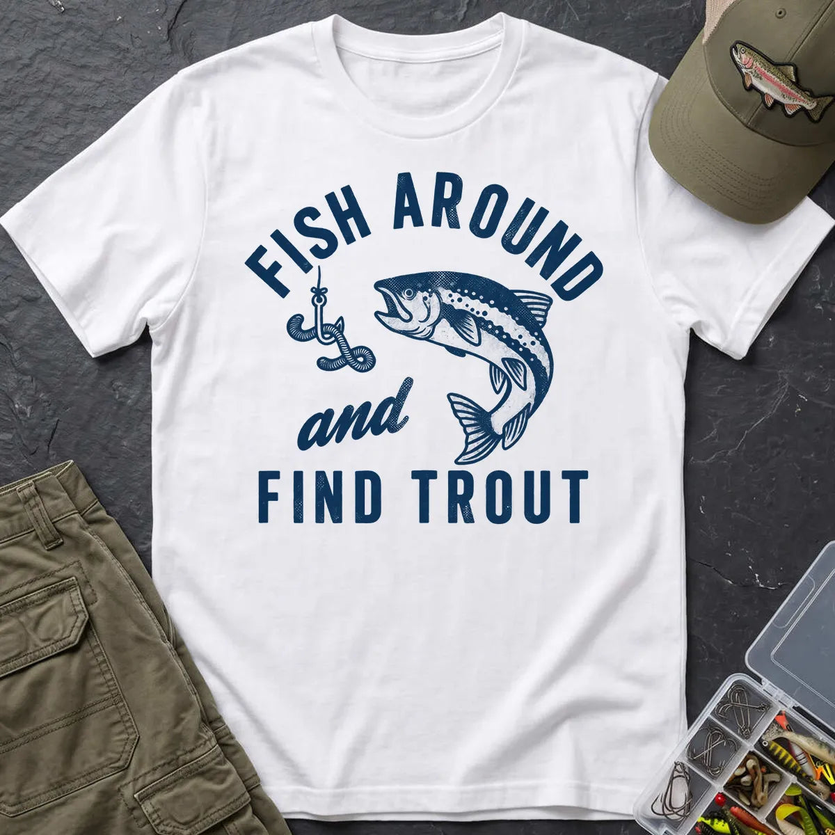 Fish Around and Find Trout T-Shirt in White