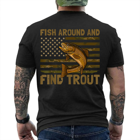 Black T-shirt back with spotted trout over a camouflage American flag and Fish Around slogan reading 'FISH AROUND AND FIND TROUT'