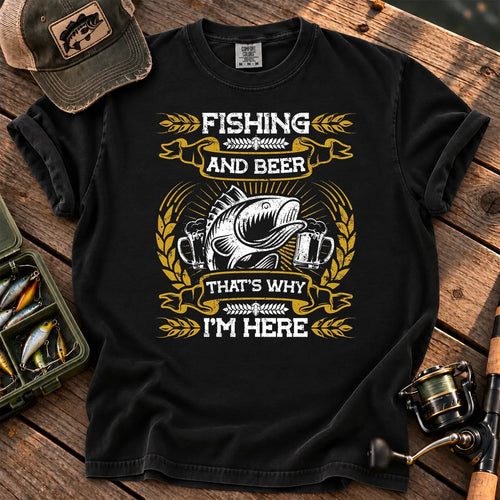 Fishing and Beer That's Why I'm Here T-Shirt in Black