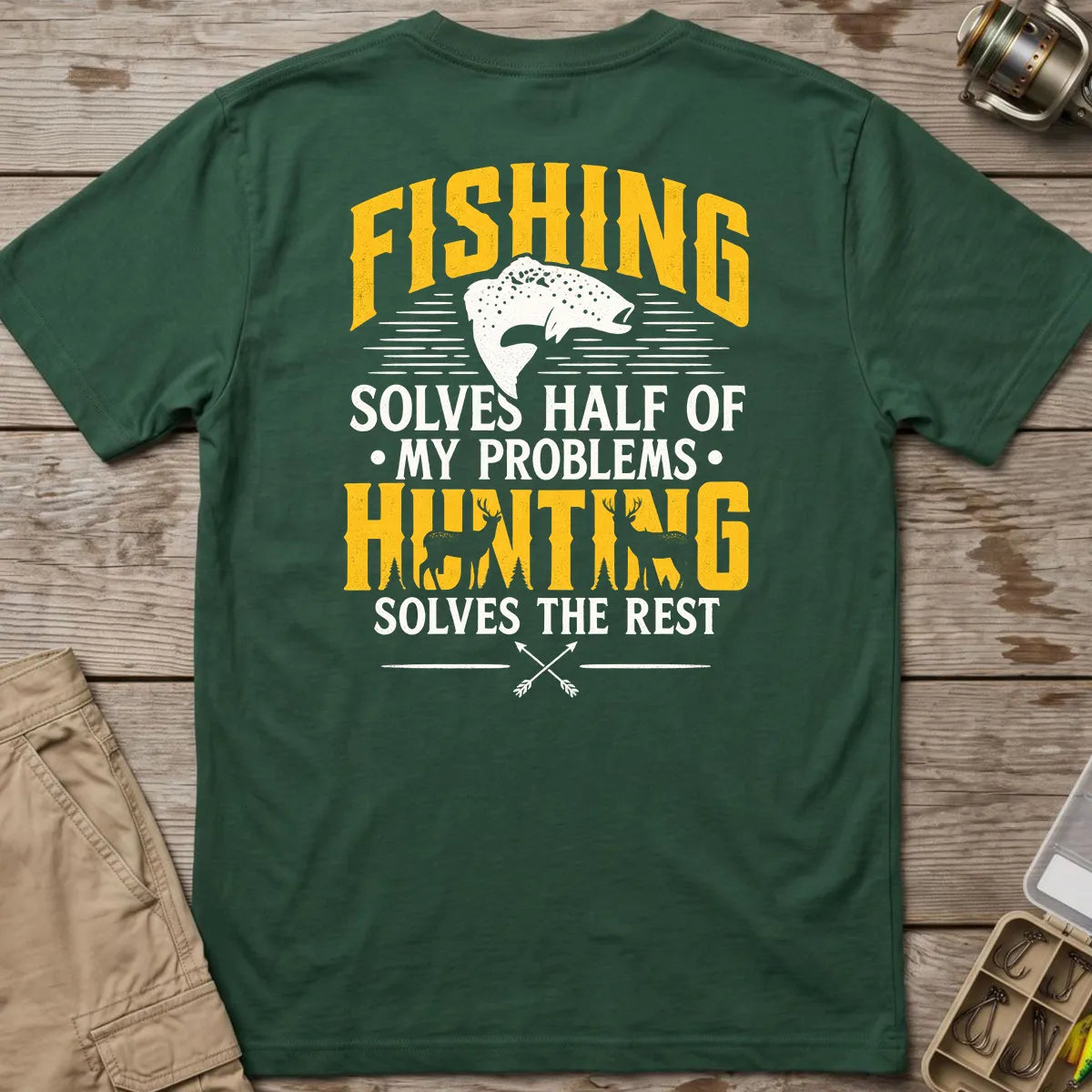 Fishing and Hunting Solve My Problems T-Shirt in Forest Green