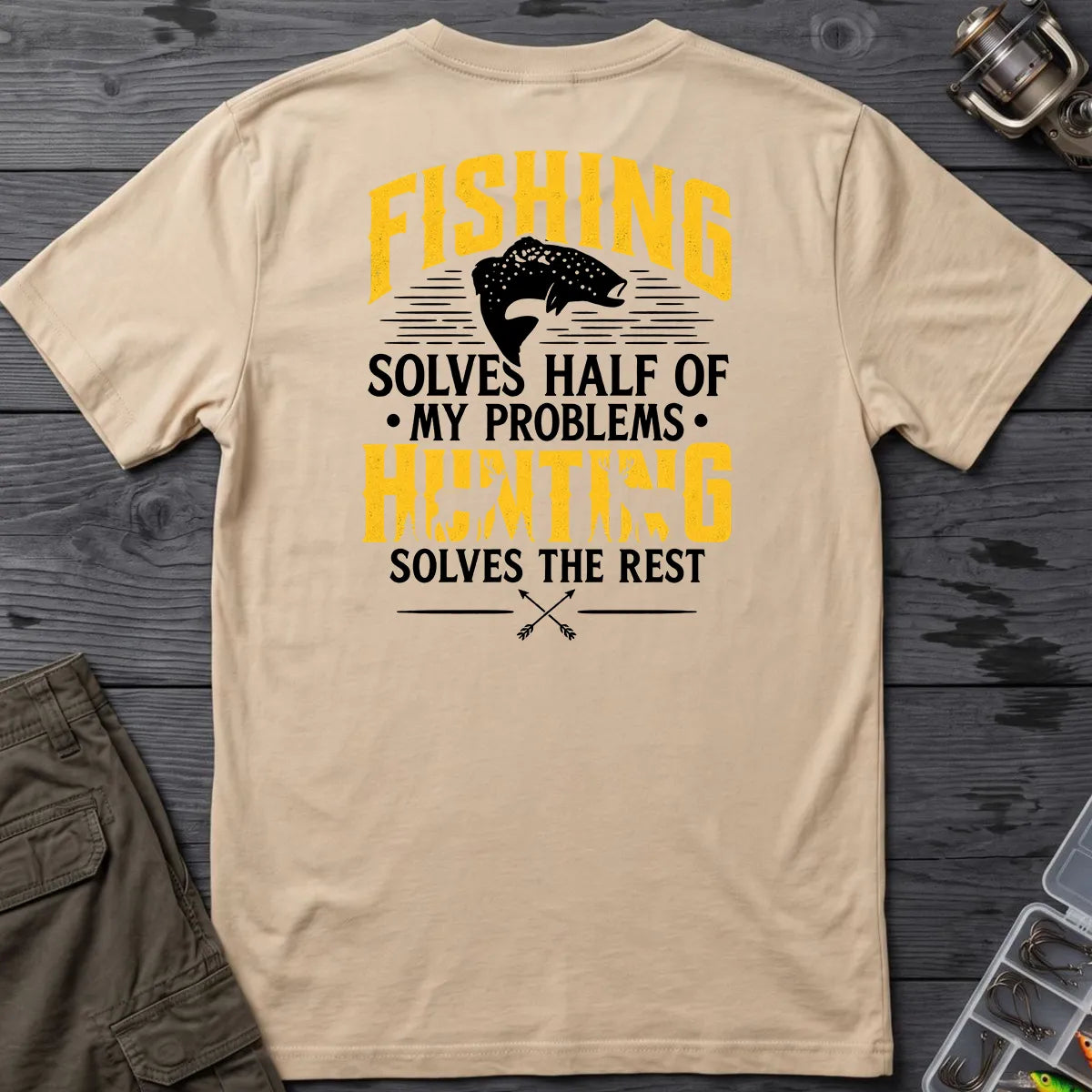 Fishing and Hunting Solve My Problems T-Shirt in Sand