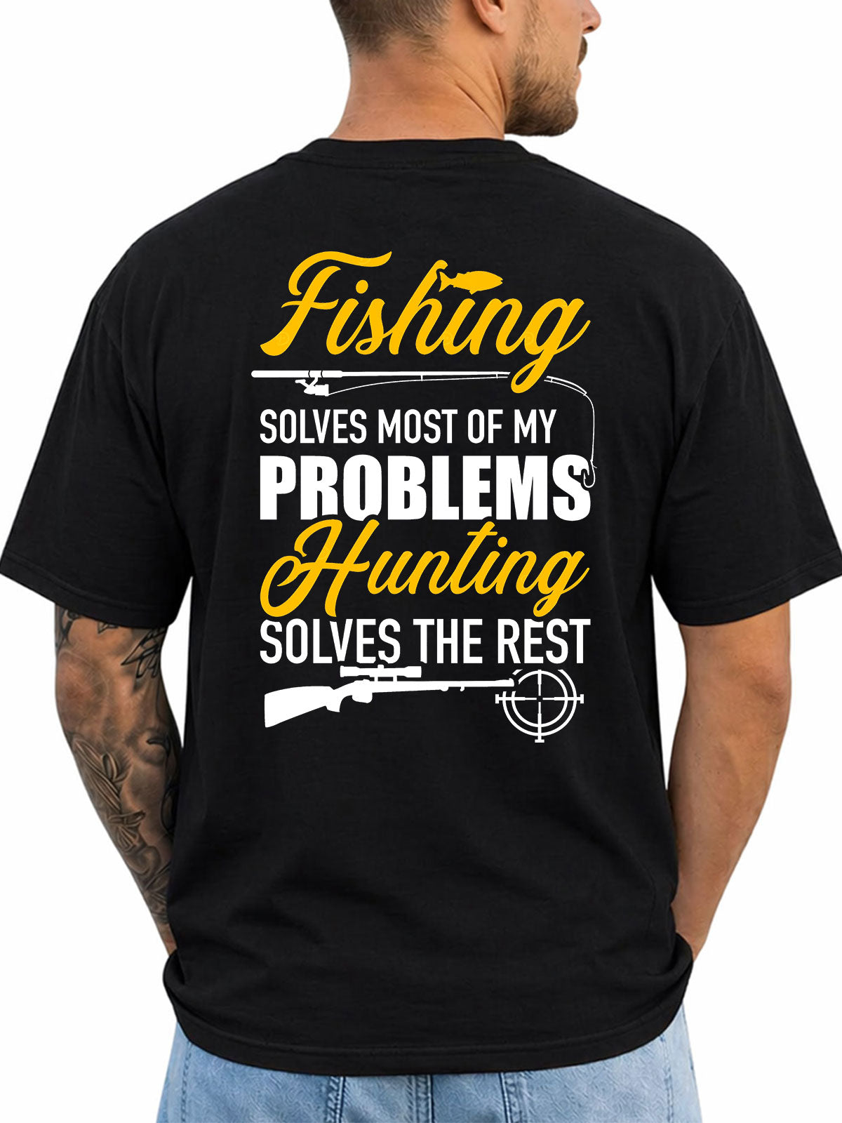 Black T-shirt back with rod and rifle graphic reading 'Fishing solves most of my problems Hunting solves the rest'