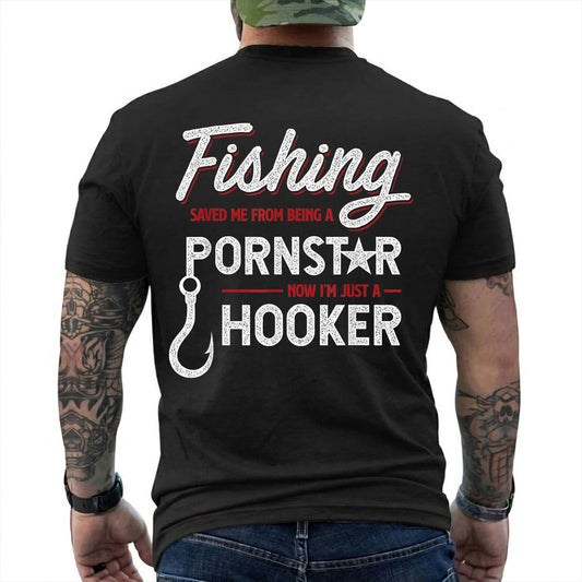 Black T-shirt back with white script, red accents, a fishing hook, and adult joke reading 'FISHING SAVED ME FROM BEING A PORNSTAR NOW I'M JUST A HOOKER'