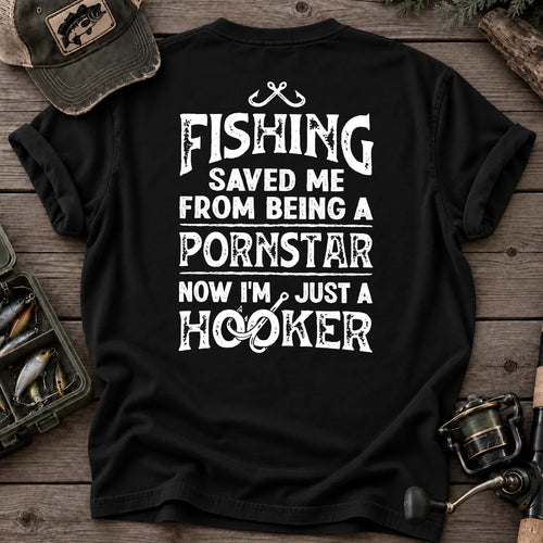 Fishing Saved Me From Being a Pornstar Hooker T-Shirt in Black