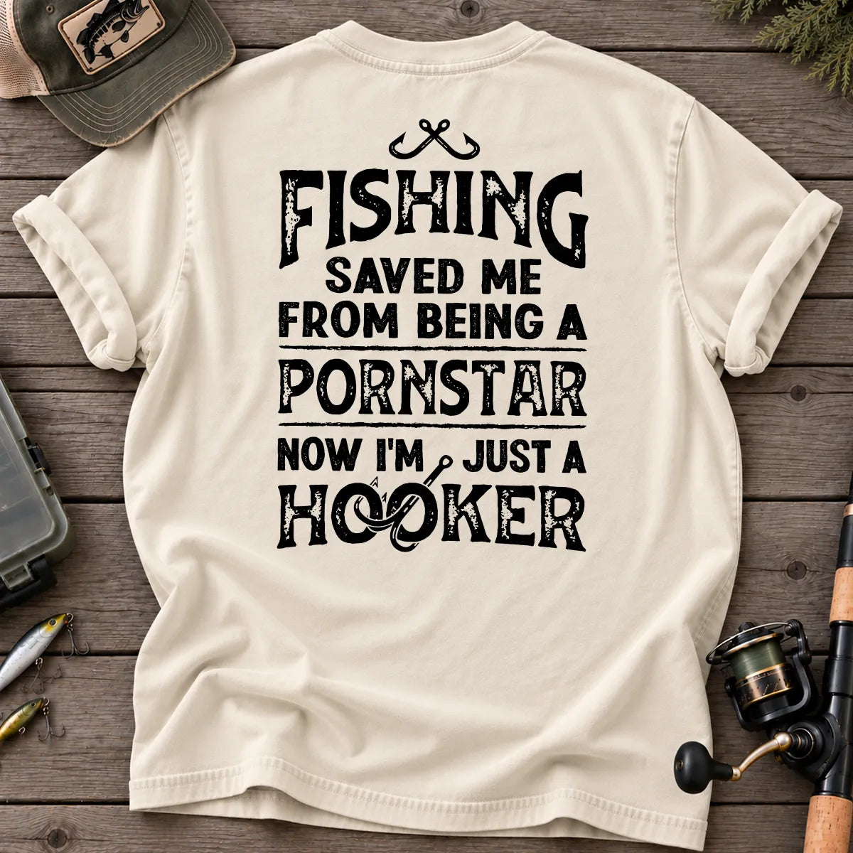 Fishing Saved Me From Being a Pornstar Hooker T-Shirt in Ivory