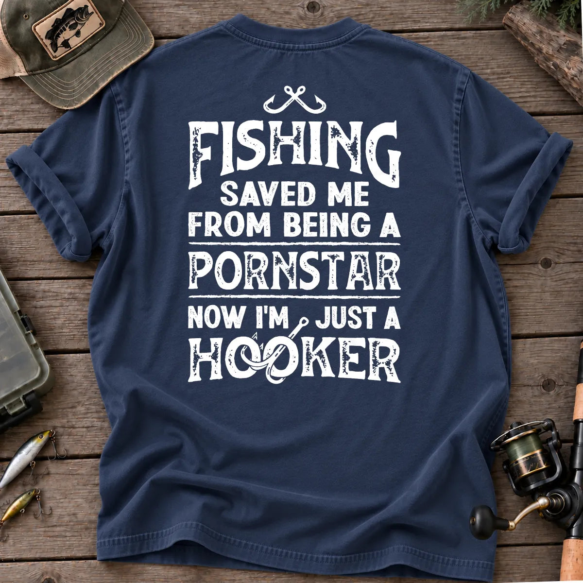 Fishing Saved Me From Being a Pornstar Hooker T-Shirt in True Navy
