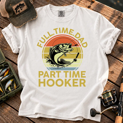 Full-Time Dad, Part-Time Hooker Fishing T-Shirt in White