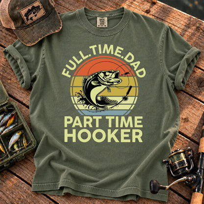 Full-Time Dad, Part-Time Hooker Fishing T-Shirt in Moss