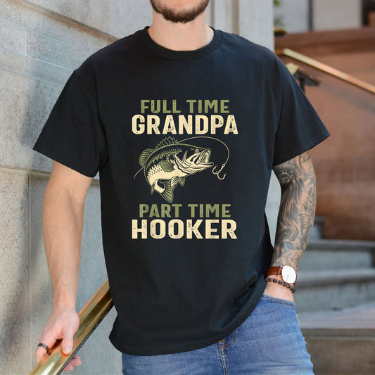 Black T-shirt front with distressed grandpa fishing joke with bass-style fish and hook reading 'FULL TIME GRANDPA PART TIME HOOKER'