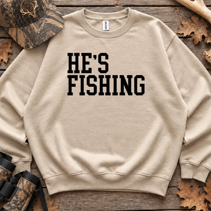 Hes Fishing Wife Humor Sweatshirt in Sand