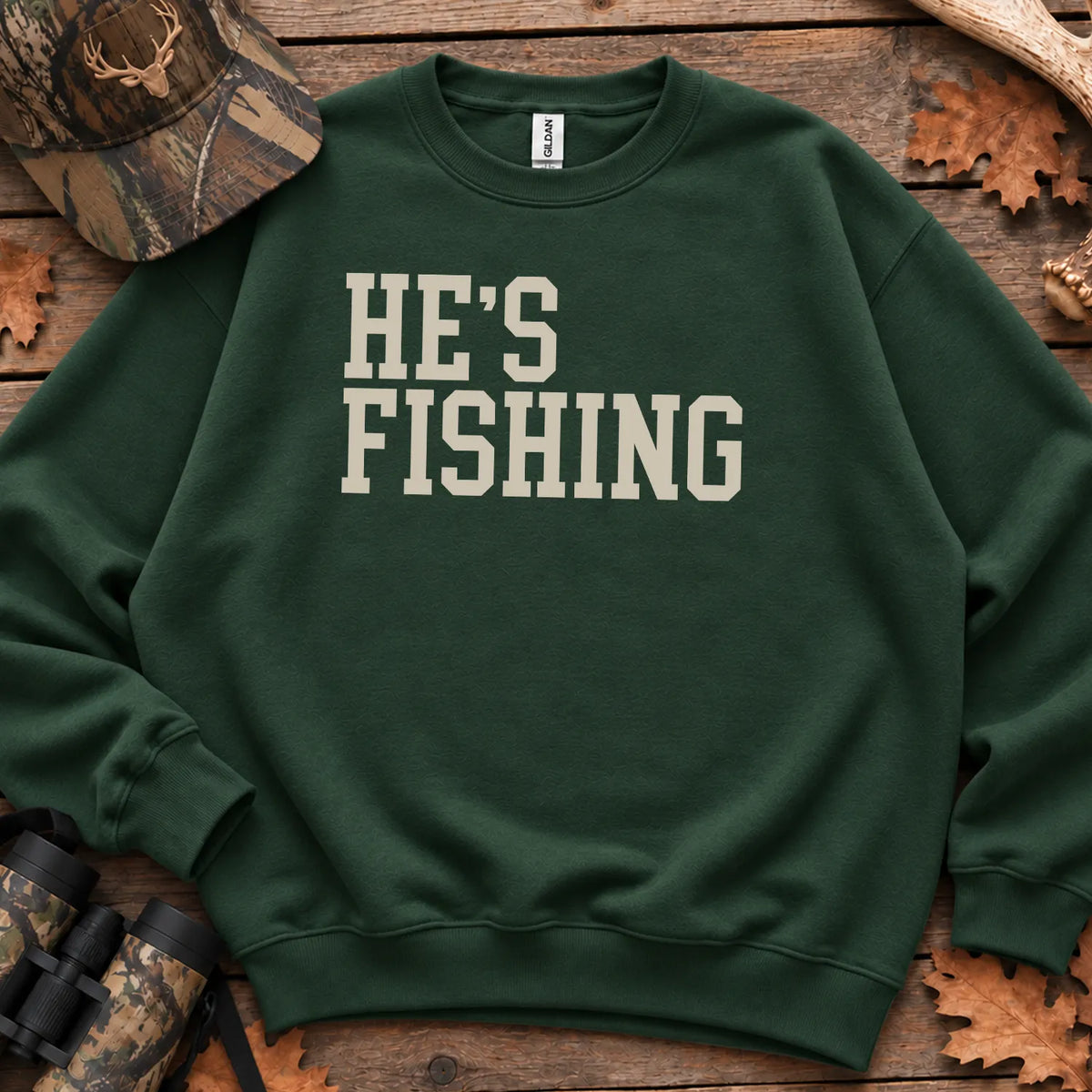 Hes Fishing Wife Humor Sweatshirt in Forest Green