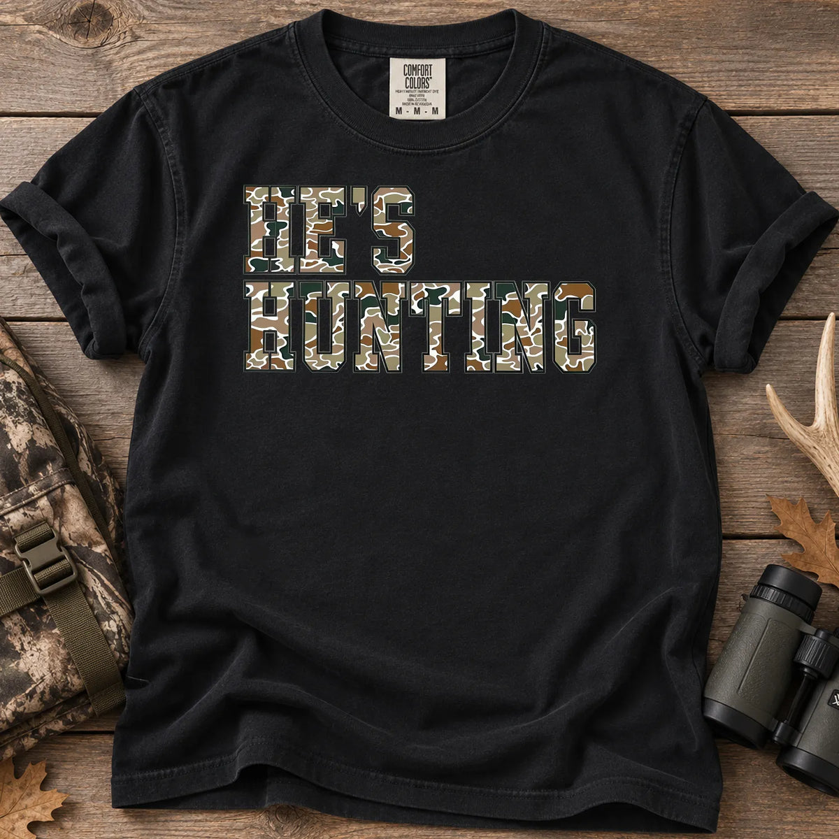 He's Hunting Camo Quote T-Shirt in Black