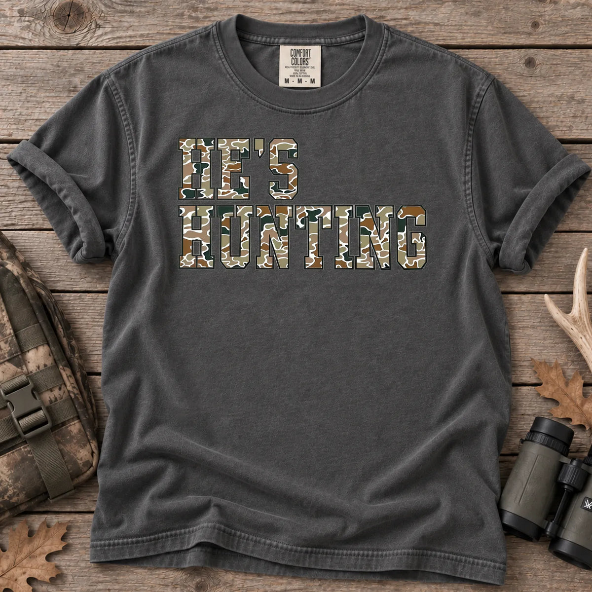He's Hunting Camo Quote T-Shirt in Pepper