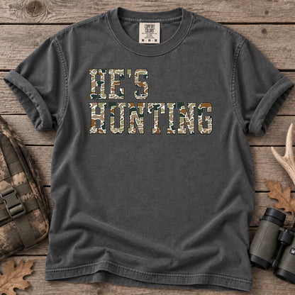 He's Hunting Camo Quote T-Shirt in Pepper