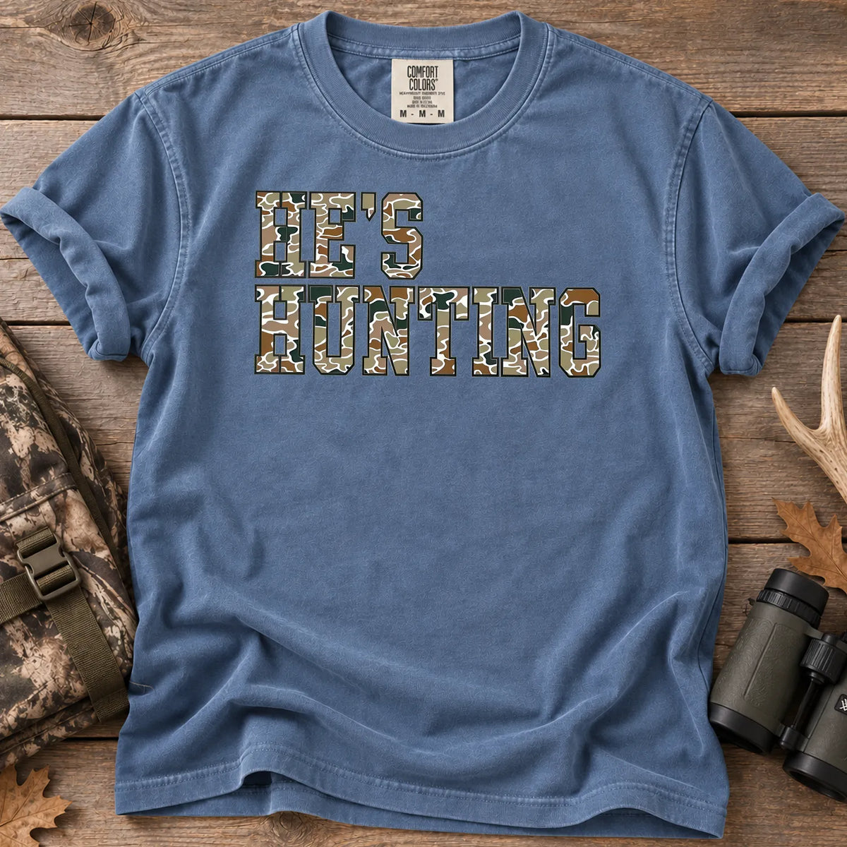He's Hunting Camo Quote T-Shirt in Blue Jean