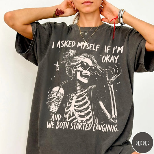 I Asked Myself If I’m Okay Skeleton T-Shirt, Snarky Sarcastic Funny Mental Health Shirt, Vintage Distressed Graphic Tee