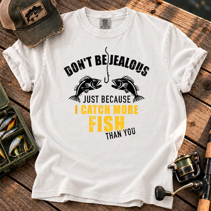 Don't Be Jealous I Catch More Fish Than You T-Shirt in White