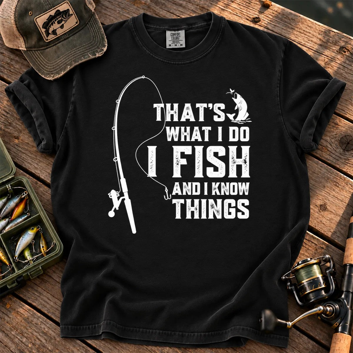 That's What I Do, I Fish and I Know Things T-Shirt in Black