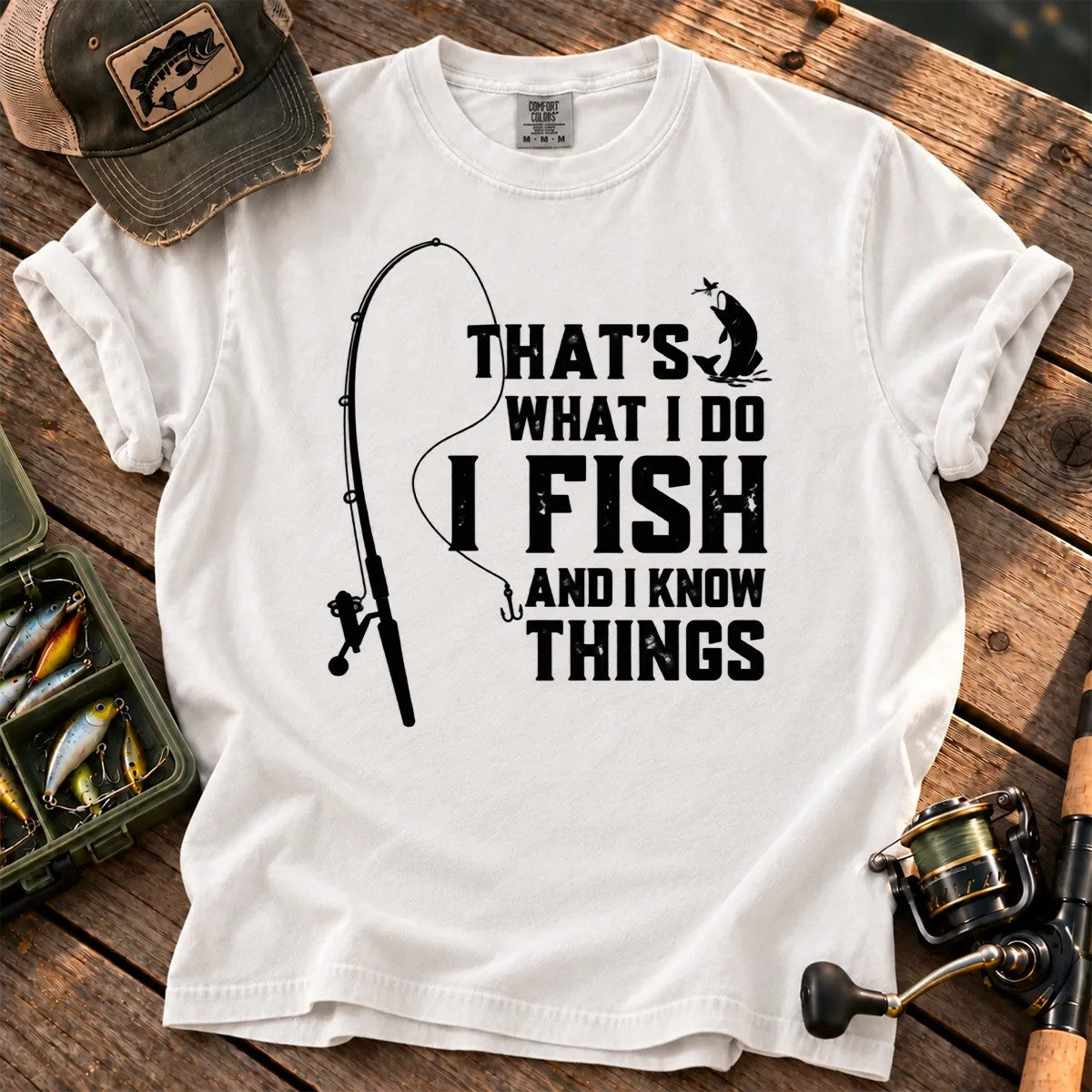 That's What I Do, I Fish and I Know Things T-Shirt in White