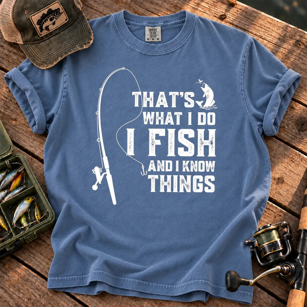 That's What I Do, I Fish and I Know Things T-Shirt in Blue Jean