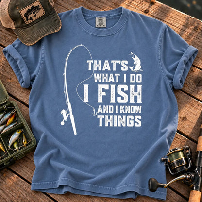 That's What I Do, I Fish and I Know Things T-Shirt in Blue Jean