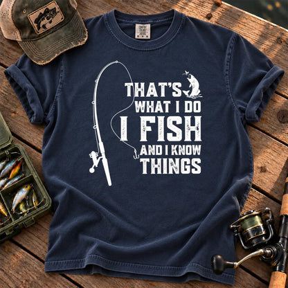 That's What I Do, I Fish and I Know Things T-Shirt in True Navy